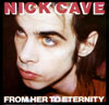 [Kansi - Nick Cave & the Bad Seeds: From Her to Eternity]