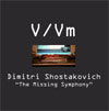 Dimitri Shostakovich: The Missing Symphony