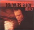 Tom Waits: Blood Money